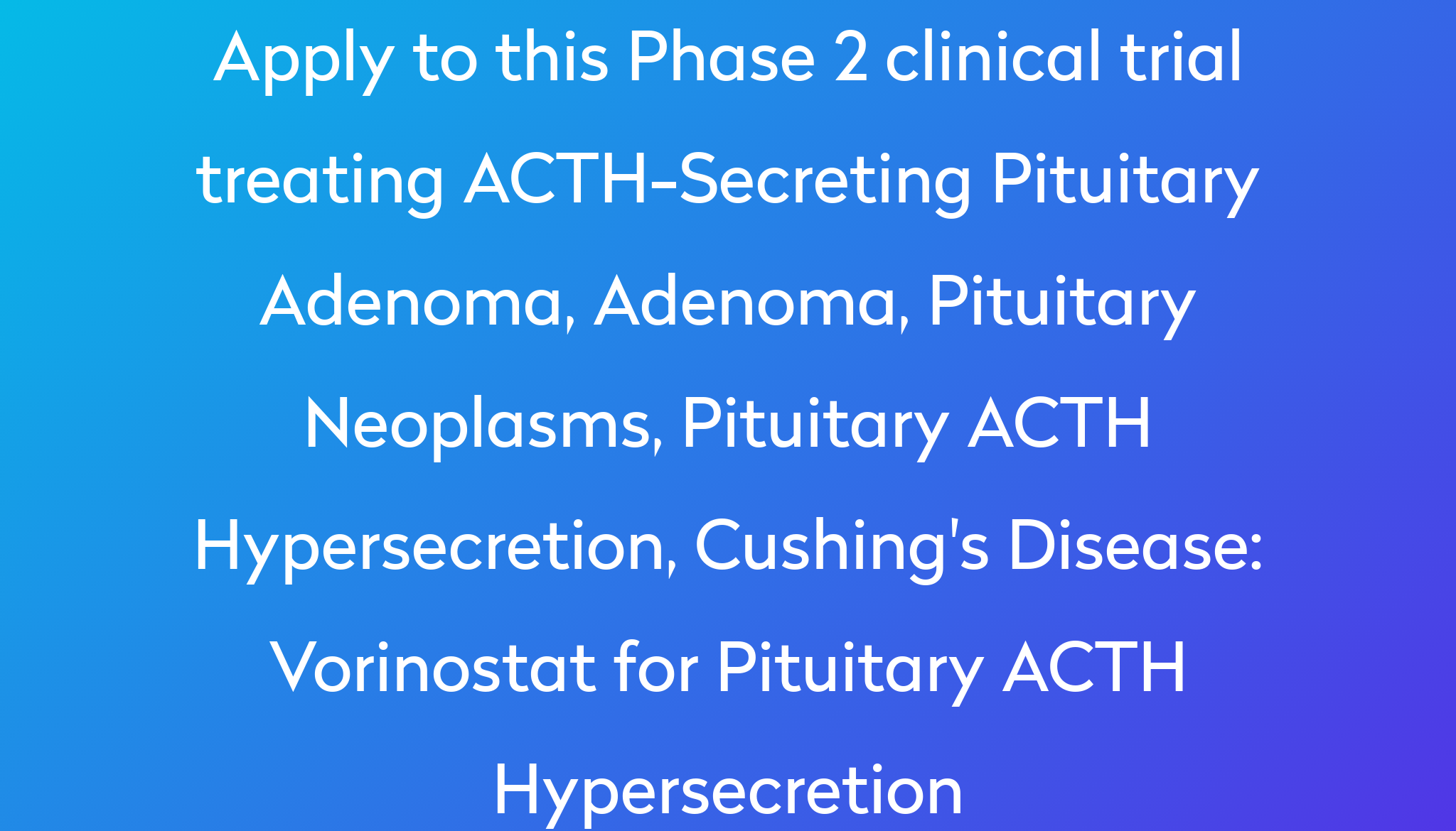 vorinostat-for-pituitary-acth-hypersecretion-clinical-trial-2022-power